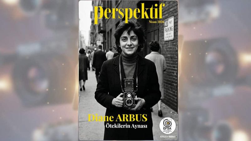 efsa-perspektif-e-bulten-nisan-2026-diane-arbus-800x450 Ana Sayfa